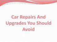 Car Repairs And Upgrades You Should Avoid