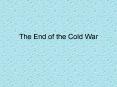 The End of the Cold War PowerPoint PPT Presentation