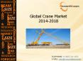 Global Crane Market Size, Share, Trends, Growth, Demand, Forecast 2014-2018 PowerPoint PPT Presentation