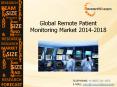 Global Remote Patient Monitoring Market Size, Share, Demand, Analysis, Forecast 2014-2018 PowerPoint PPT Presentation