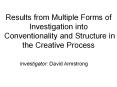 Results from Multiple Forms of Investigation into Conventionality and Structure in the Creative Process PowerPoint PPT Presentation