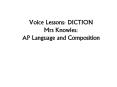 Voice Lessons: DICTION Mrs Knowles: AP Language and Composition PowerPoint PPT Presentation