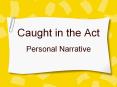 Caught in the Act PowerPoint PPT Presentation