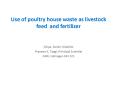 Use of poultry house waste as livestock feed and fertilizer PowerPoint PPT Presentation