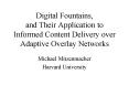 Digital Fountains, and Their Application to Informed Content Delivery over Adaptive Overlay Networks PowerPoint PPT Presentation
