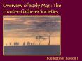 Overview of Early Man: The Hunter-Gatherer Societies PowerPoint PPT Presentation