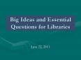 Big Ideas and Essential Questions for Libraries PowerPoint PPT Presentation