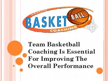 Team Basketball Coaching Is Essential For Improving The Overall Performance