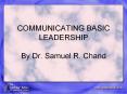 COMMUNICATING BASIC LEADERSHIP  By Dr. Samuel R. Chand PowerPoint PPT Presentation