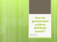 How do government systems distribute power? PowerPoint PPT Presentation