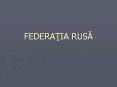 FEDERATIA RUSA PowerPoint PPT Presentation