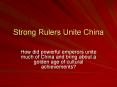 Strong Rulers Unite China PowerPoint PPT Presentation