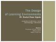 The Design of Learning Environments BY: Rachel Rose Ulgado University of California, Irvine Anthropology, Informatics Mentors Professor Gillian Hayes Meg Cramer Martin Hommer PowerPoint PPT Presentation