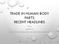 Trade in Human Body Parts Recent Headlines PowerPoint PPT Presentation