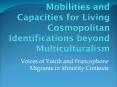 Mobilities and Capacities for Living Cosmopolitan Identifications beyond Multiculturalism PowerPoint PPT Presentation