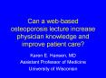 Can a web-based osteoporosis lecture increase physician knowledge and improve patient care? PowerPoint PPT Presentation