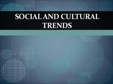 Social and cultural trends