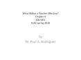 What Makes a Teacher Effective? Chapter 6 EDU 001 ELAC spring 2010 PowerPoint PPT Presentation