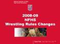 2008-09%20NFHS%20Wrestling%20Rules%20Changes PowerPoint PPT Presentation