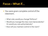 You were given complete control of the classroom.