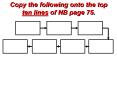 Copy the following onto the top ten lines of NB page 75. PowerPoint PPT Presentation