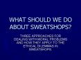 WHAT SHOULD WE DO ABOUT SWEATSHOPS? PowerPoint PPT Presentation