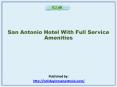 San Antonio Hotel With Full Service Amenities (1) PowerPoint PPT Presentation