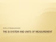 THE SI system and units of measurement