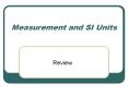 Measurement and SI Units PowerPoint PPT Presentation
