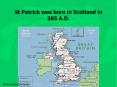 St Patrick was born in Scotland in 385 A.D. PowerPoint PPT Presentation