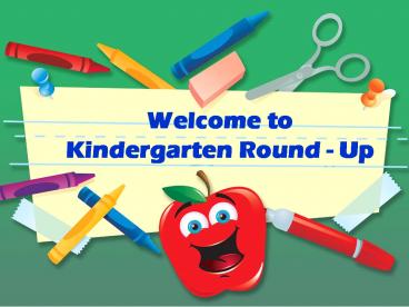 Welcome to Kindergarten Round - Up