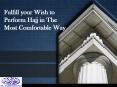 Fulfill your Wish to Perform Hajj in The Most Comfortable Way PowerPoint PPT Presentation