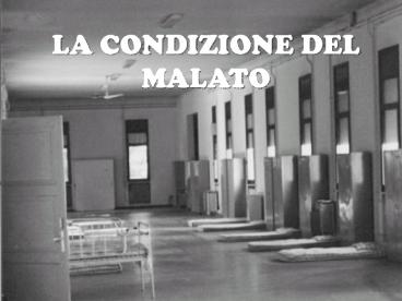 LA CONDIZIONE DEL MALATO