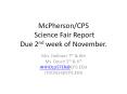 McPherson/CPS Science Fair Report Due 2nd week of November. PowerPoint PPT Presentation