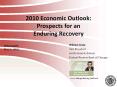 2010 Economic Outlook: Prospects for an Enduring Recovery PowerPoint PPT Presentation
