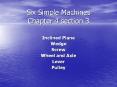 Six Simple Machines Chapter 4 section 3 PowerPoint PPT Presentation