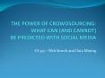 The Power of Crowdsourcing: What can (and cannot) be predicted with social Media PowerPoint PPT Presentation
