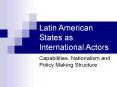 Latin American States as International Actors PowerPoint PPT Presentation