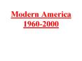 Modern America 1960-2000 PowerPoint PPT Presentation