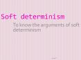 Soft determinism PowerPoint PPT Presentation