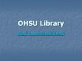OHSU Library PowerPoint PPT Presentation