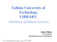 Tallinn University of Technology LIBRARY Overview of library services PowerPoint PPT Presentation