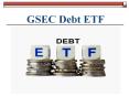 GSEC Debt ETF PowerPoint PPT Presentation
