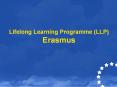 Lifelong Learning Programme (LLP) Erasmus PowerPoint PPT Presentation