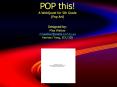 POP this! A WebQuest for 5th Grade (Pop Art) Designed by: Miss Wakker mrwakker@vestal.k12.ny.us Harrison Yang, EDU 505 PowerPoint PPT Presentation