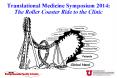 Translational Medicine Symposium 2014: The Roller Coaster Ride to the Clinic PowerPoint PPT Presentation