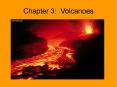 Chapter 3: Volcanoes PowerPoint PPT Presentation