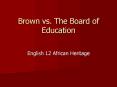 Brown vs. The Board of Education PowerPoint PPT Presentation