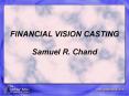 FINANCIAL VISION CASTING Samuel R. Chand PowerPoint PPT Presentation