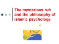 The mysterious ruh and the philosophy of Islamic psychology PowerPoint PPT Presentation
